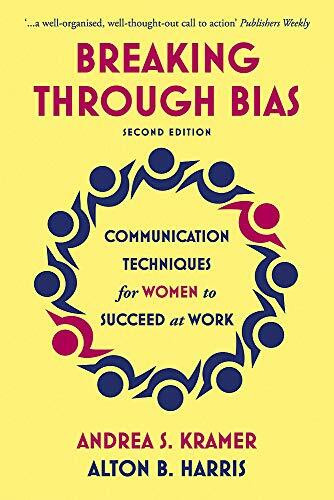 Breaking Through Bias Second Edition (Communication Techniques for Women to Succeed at Work) by Andrea S. Kramer, Alton B. Harris, 9781529317299
