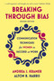 Breaking Through Bias Second Edition (Communication Techniques for Women to Succeed at Work) by Andrea S. Kramer, Alton B. Harris, 9781529317299