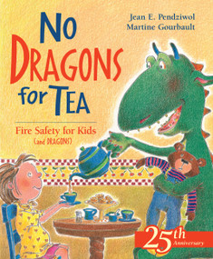 No Dragons for Tea (Fire Safety for Kids (and Dragons)) by Jean E. Pendziwol, Martine Gourbault, 9781550745719