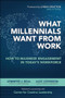 What Millennials Want from Work: How to Maximize Engagement in Today's Workforce by Jennifer J. Deal, Alec Levenson, 9780071842679