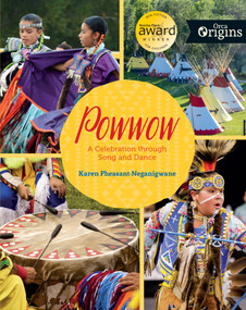Powwow (A Celebration through Song and Dance) by Karen Pheasant-Neganigwane, 9781459812345