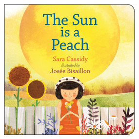 The Sun is a Peach by Sara Cassidy, Josée Bisaillon, 9781459818675