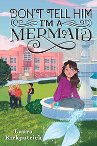 Don't Tell Him I'm a Mermaid by Laura Kirkpatrick, 9781728214238