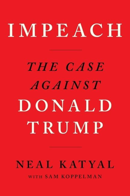 Impeach (The Case Against Donald Trump) by Neal Katyal, Sam Koppelman, 9780358391173