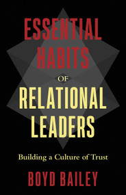 Essential Habits of Relational Leaders (Building a Culture of Trust) by Boyd Bailey, 9780736975568