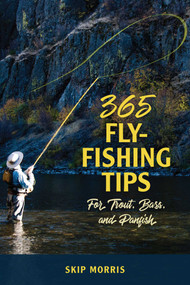 365 Fly-Fishing Tips for Trout, Bass, and Panfish by Skip Morris, 9780811737852