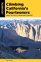 Climbing California's Fourteeners (Hiking the State's 15 Peaks Over 14,000 Feet) by Toby Evans, 9781493045464