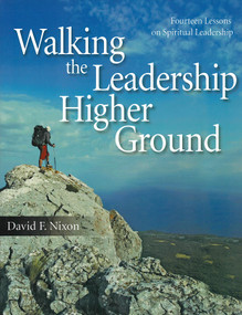 Walking the Leadership Higher Ground by David Nixon, 9781937602130