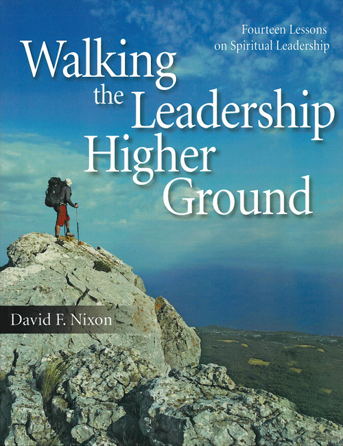 Walking the Leadership Higher Ground by David Nixon, 9781937602130