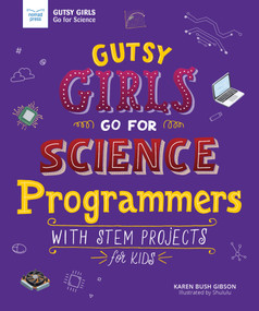 Gutsy Girls Go For Science: Programmers (With Stem Projects for Kids) by Karen Bush Gibson, Hui Li, 9781619307896