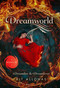 Dreamworld (Two Books in One: Dreamfire & Dreamfever) by Kit Alloway, 9781250122513