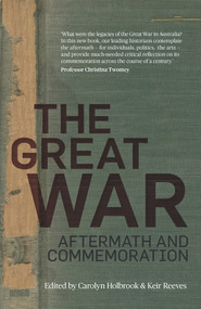 The Great War (Aftermath and Commemoration) by Carolyn Holbrook, Keir Reeves, 9781742236629
