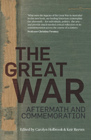 The Great War (Aftermath and Commemoration) by Carolyn Holbrook, Keir Reeves, 9781742236629