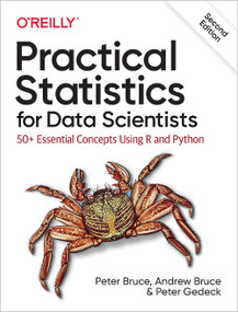 Practical Statistics for Data Scientists (50+ Essential Concepts Using R and Python) by Peter Bruce, Andrew Bruce, Peter Gedeck, 9781492072942