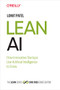 Lean AI (How Innovative Startups Use Artificial Intelligence to Grow) by Lomit Patel, 9781492059318
