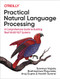 Practical Natural Language Processing (A Comprehensive Guide to Building Real-World NLP Systems) by Sowmya Vajjala, Bodhisattwa Majumder, Anuj Gupta, Harshit Surana, 9781492054054