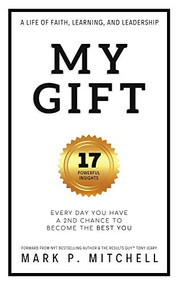 My Gift (Every Day You Have a 2nd Chance to become the BEST YOU) by Mark P. Mitchell, 9781949572872