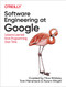 Software Engineering at Google (Lessons Learned from Programming Over Time) by Titus Winters, Tom Manshreck, Hyrum Wright, 9781492082798