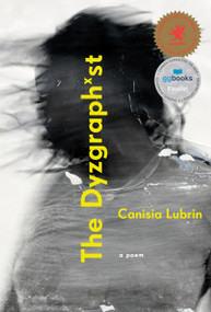 The Dyzgraphxst by Canisia Lubrin, 9780771048692