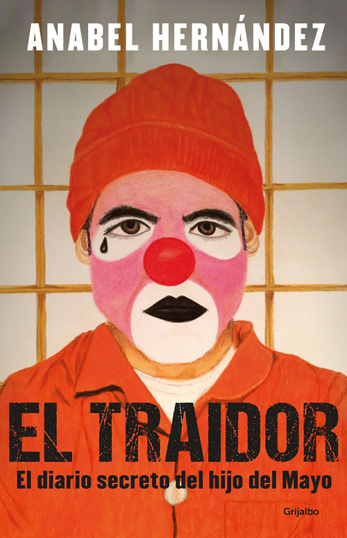 El traidor. El diario secreto del hijo del Mayo / The Traitor. The secret diary of Mayo's son (Spanish Edition) by Anabel Hernández, 9781644731505