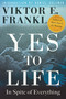 Yes to Life (In Spite of Everything) by Viktor E. Frankl, Daniel Goleman, 9780807005552