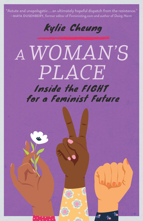 A Woman's Place (Inside the Fight for a Feminist Future) by Kylie Cheung, 9781623174842