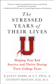 The Stressed Years of Their Lives (Helping Your Kid Survive and Thrive During Their College Years) - 9781250113146 by Dr. B. Janet Hibbs, Dr. Anthony Rostain, 9781250113146