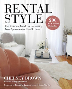 Rental Style (The Ultimate Guide to Decorating Your Apartment or Small Home) by Chelsey Brown, Kimberly Duran, 9781510758131