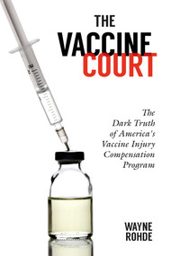 The Vaccine Court 2.0: Revised and Updated (The Dark Truth of America's Vaccine Injury Compensation Program) - 9781510758377 by Wayne Rohde, Robert F. Kennedy Jr., 9781510758377