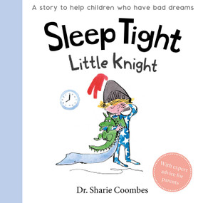 Sleep Tight, Little Knight (A Story for Children Who Have Bad Dreams) by Sharie  Coombes, Colleen Larmour, 9781789058734