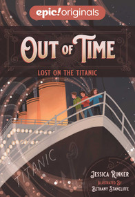Lost on the Titanic (Out of Time Book 1) by Jessica Rinker, Bethany Stancliffe, 9781524858254