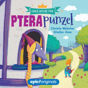 Pterapunzel (Once Before Time Book 3) by Christy Webster, Gladys Jose, 9781524858230
