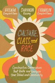 Culture, Class, and Race (Constructive Conversations That Unite and Energize Your School and Community) by Brenda CampbellJones, Shannon Keeny, Franklin CampbellJones, 9781416628323