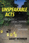 Unspeakable Acts (True Tales of Crime, Murder, Deceit, and Obsession) by Sarah Weinman, Patrick Radden Keefe, 9780062839886