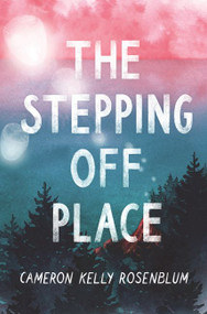 The Stepping Off Place by Cameron Kelly Rosenblum, 9780062932075