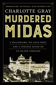 Murdered Midas (A Millionaire, His Gold Mine, and a Strange Death on an Island Paradise) - 9781443460163 by Charlotte Gray, 9781443460163