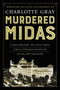 Murdered Midas (A Millionaire, His Gold Mine, and a Strange Death on an Island Paradise) - 9781443460163 by Charlotte Gray, 9781443460163