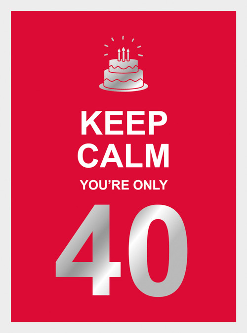 Keep Calm You're Only 40 by Summersdale, 9781787835924