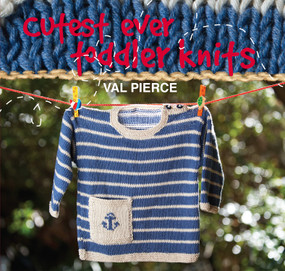 Cutest Ever Toddler Knits by Val Pierce, 9781780091006
