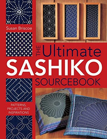 The Ultimate Sashiko Sourcebook 20th Anniversary Limited Edition (Patterns, Projects and Inspirations) - 9780715318478 by Susan Briscoe, 9780715318478