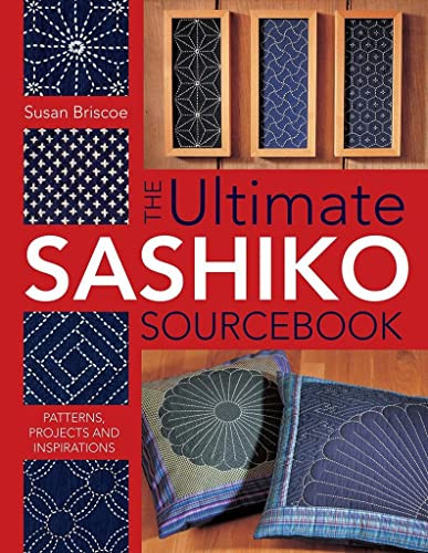 The Ultimate Sashiko Sourcebook 20th Anniversary Limited Edition (Patterns, Projects and Inspirations) - 9780715318478 by Susan Briscoe, 9780715318478