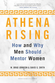 Athena Rising (How and Why Men Should Mentor Women) by W. Brad Johnson, David G. Smith, 9781633699458