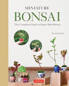 Miniature Bonsai (The Complete Guide to Super-Mini Bonsai) by Terutoshi Iwai, 9784805314388