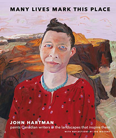 Many Lives Mark This Place (Canadian Writers in Portrait, Landscape, and Prose) by John Hartman, Ian M. Thom, 9781773270944