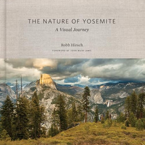 The Nature of Yosemite (A Visual Journey) - 9781930238923 by Robb Hirsch, John Muir Laws, 9781930238923