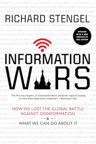 Information Wars (How We Lost the Global Battle Against Disinformation and What We Can Do About It) - 9780802149428 by Richard Stengel, 9780802149428