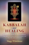 Kabbalah and Healing: A Mystical Guide to Transforming the Four Pivotal Relationships for Health and Happiness by Maggy Whitehouse, 9781789040692