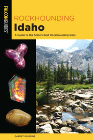 Rockhounding Idaho - 9781493034116 by Garret Romaine, 9781493034116