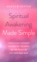 Spiritual Awakening Made Simple (How to See Through the Mist of the Mind to the Peace of the Here and Now) by Andrew Seaton, 9781789044720