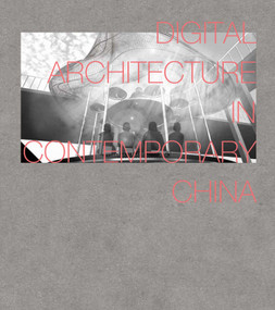 Digital Architecture in Contemporary China by Xu Weiguo, 9781864708790